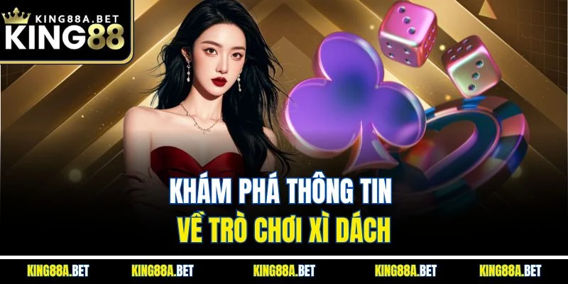 Khám phá thông tin về trò chơi xì dách